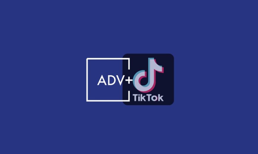TikTok strategy advplus success 2022