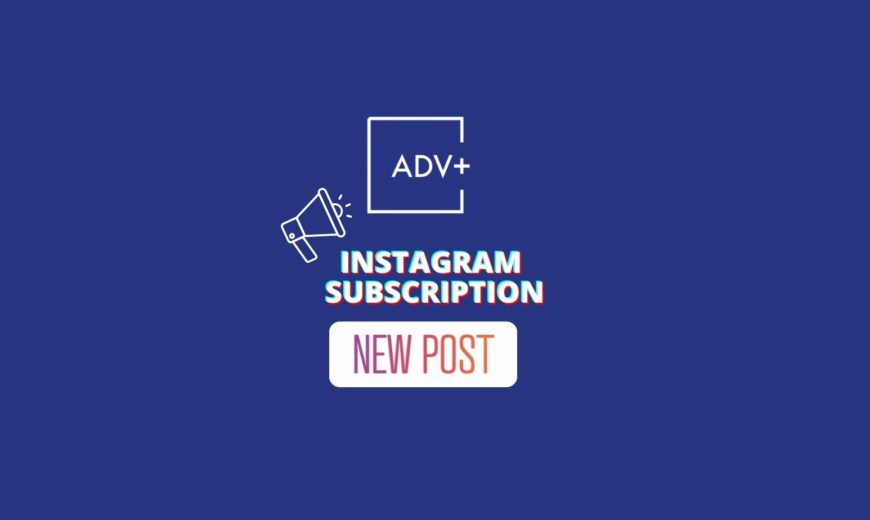 instagram subscription adv+ 2022 content creators